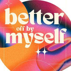 Better Off By Myself