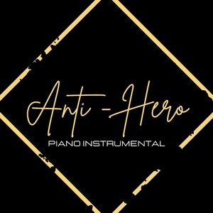Anti-Hero (Piano Instrumental)