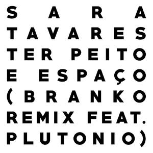 Ter Peito e Espaço (Branko Remix feat Plutonio)