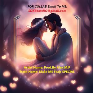 Make ME Feals SPECIAL (Inconditionate LOVE)