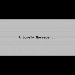 A Lonely November (A Cinematic Experience)