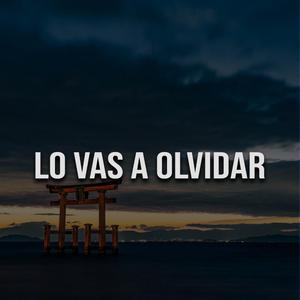 Lo Vas a Olvidar