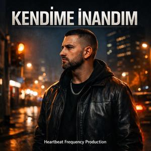 Kendime İnandım