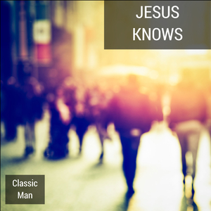 Jesus Knows