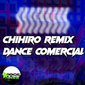 Chihiro (Remix Dance Comercial)