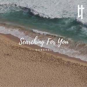 Searching For You