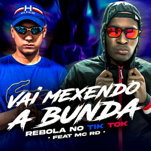 Vai Mexendo a Bunda, Rebola no Tik Tok (feat. Mc Rd)