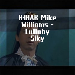 R3HAB Mike Williams - Lullaby (SIKYBOUNCE