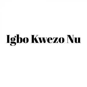 Igbo Kwezo Nu