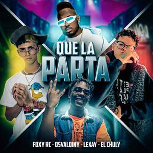 QUE LA PARTA
