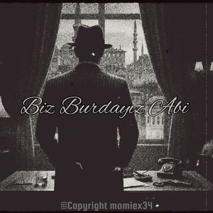 Biz Burdayız Abi