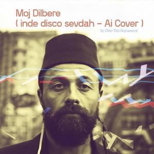 Moj dilbere (Indie Disco Sevdah)