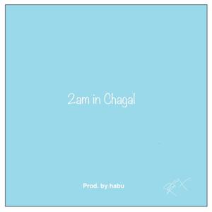 2am in Chagal