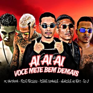 Ai Ai Ai Você Mete Bem Demais