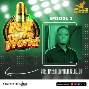 Fuji Open Mic, E2 (feat. Akeem Okikiola)