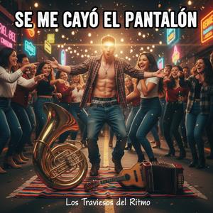 Se Me Cayo El Pantalon.