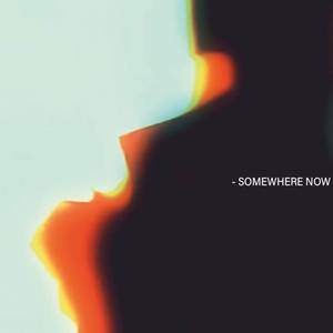 Somewhere Now