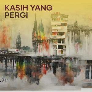 kasih yang pergi