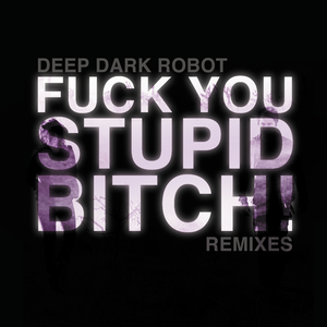 **** You, Stupid ***** (DJ Dstar Remix)