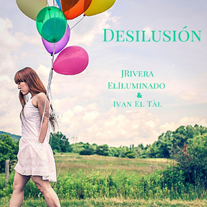 Desilusión (feat. Iván el Tál)