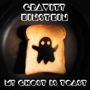 My Ghost is Toast