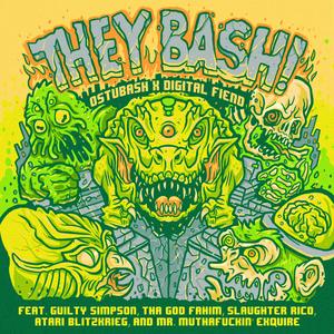 THEY BASH! (ostubash and Digital Fiend's Lazy Hoodie Remix) (feat. Guilty Simpson, Tha God Fahim, Slaughter Rico, Atari Blitzkrieg & Mr. Muthaf****n' eXquire)