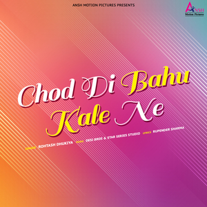 Chod Di Bahu Kale Ne