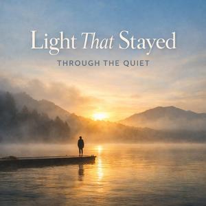 Light That Stayed Through the Quiet