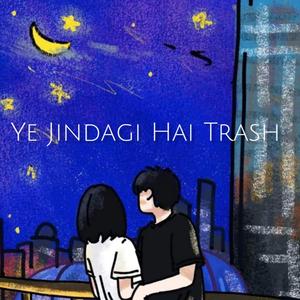 Ye Jindagi Hai Trash