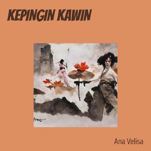 KEPINGIN KAWIN