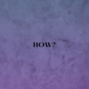 HOW?