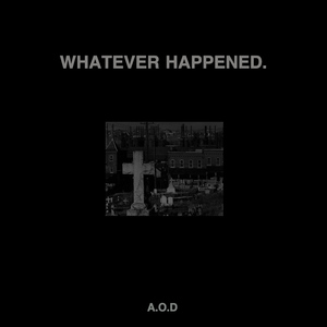 WHATEVER HAPPENED.