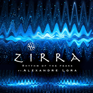 Zirra - Rhythm of the Peaks (feat. Alexandre Lora)