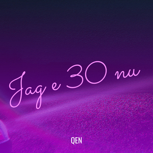 Jag e 30 nu