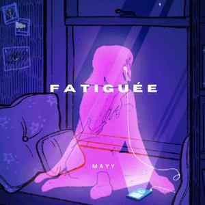 Fatiguée