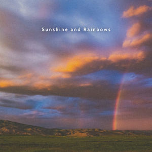 Sunshine and Rainbows