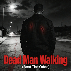 Dead Man Walking (Beat The Odds)