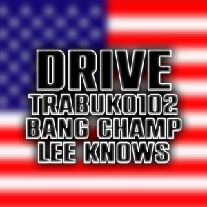 Drive (feat. Bang Champ & Lee Knows)