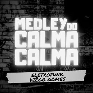 MEDLEY DO CALMA CALMA (ELETROFUNK)