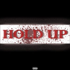 HOLD UP
