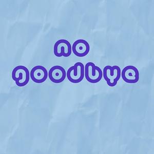 no goodbye