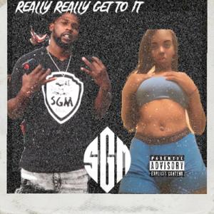 Really Really Get To It