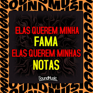 ELAS QUEREM MINHA FAMA ELAS QUEREM MINHAS NOTAS