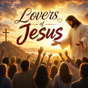 Lovers of Jesus | Jesus I Love You | Powerful Christian Worship Song 2026