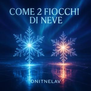 Come 2 Fiocchi Di Neve