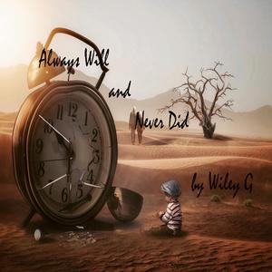 Always Will and Never Did