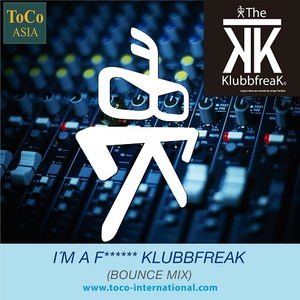 I´m A Fxxxxxx Klubbfreak (Bounce Mix)