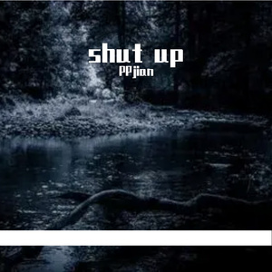 Shut up