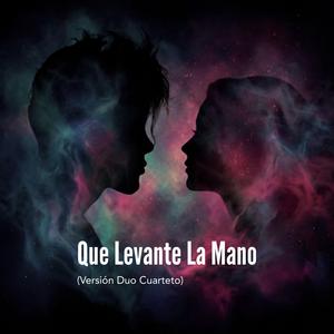 Que Levante La Mano (Versión Duo Cuarteto)