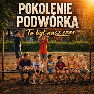Pokolenie podwórka (to był nasz czas)